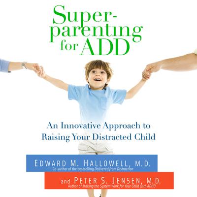 Superparenting for ADD by Edward M. Hallowell audiobook
