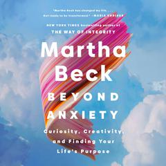 Beyond Anxiety by Martha Beck audiobook