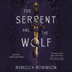 The Serpent and the Wolf by Rebecca Robinson audiobook