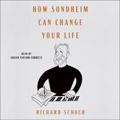How Sondheim Can Change Your Life by  Richard Schoch audiobook