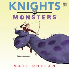 Knights vs. Monsters by Matt Phelan audiobook