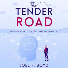 The Tender Road by Joel F. Boyd audiobook