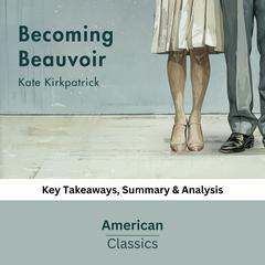Becoming Beauvoir by Kate Kirkpatrick by American Classics audiobook