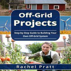 Off-Grid Projects by Rachel Pratt audiobook