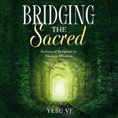 Bridging the Sacred by Yesu Vi audiobook