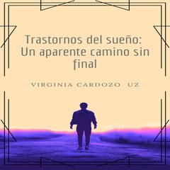 Trastornos del sueño: Un aparente camino sin final by Virginia Andrea Cardozo Uz audiobook