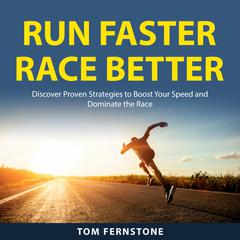 Run Faster Race Better by Tom Fernstone audiobook