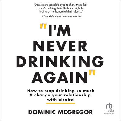 I'm Never Drinking Again by Dominic McGregor audiobook