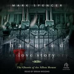 A Haunted Love Story by Mark Spencer audiobook
