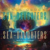 Sun-Daughters, Sea-Daughters by  Aimee Ogden audiobook