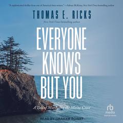 Everyone Knows But You by Thomas E. Ricks audiobook