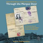 Through the Morgue Door by  Colette Brull-Ulmann audiobook