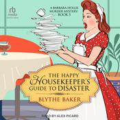 The Happy Housekeeper's Guide to Disaster by  Blythe Baker audiobook