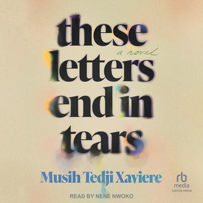 These Letters End in Tears by Musih Tedji Xaviere audiobook