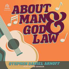 About Man and God and Law by Stephen Daniel Arnoff audiobook