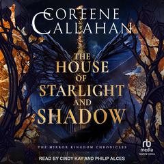 The House of Starlight and Shadow by Coreene Callahan audiobook