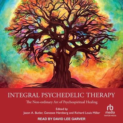 Integral Psychedelic Therapy by Richard Louis Miller audiobook
