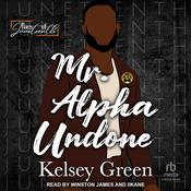 Mr. Alpha Undone by  Kelsey Green audiobook