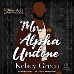 Mr. Alpha Undone by Kelsey Green audiobook
