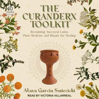 The Curanderx Toolkit by Atava Garcia Swiecicki audiobook