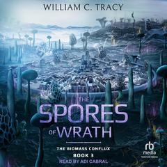 The Spores of Wrath by William C. Tracy audiobook