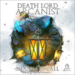 Death Lord Arcanist by Shami Stovall audiobook