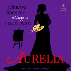 Aurelia by Minerva Spencer audiobook