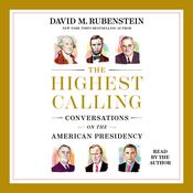 The Highest Calling by  David M. Rubenstein audiobook