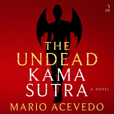 The Undead Kama Sutra by Mario Acevedo audiobook