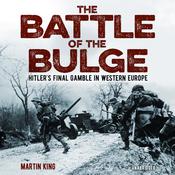 The Battle of the Bulge by  Martin King audiobook