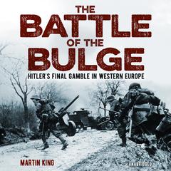 The Battle of the Bulge by Martin King audiobook