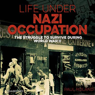 Life Under Nazi Occupation by Paul Roland audiobook