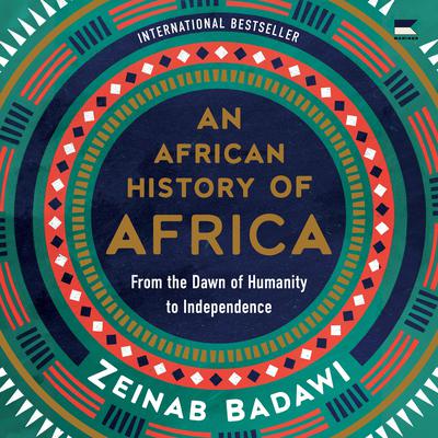 An African History of Africa by Zeinab Badawi audiobook