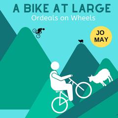 A Bike at Large by Jo May audiobook