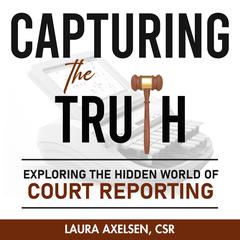 Capturing the Truth by Laura Axelsen, CSR audiobook