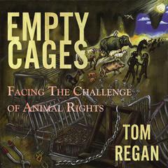Empty Cages by Tom Regan audiobook