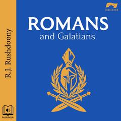 Romans and Galatians by R. J. Rushdoony audiobook