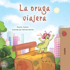 La oruga viajera (Spanish Only) by Rayne Coshav audiobook