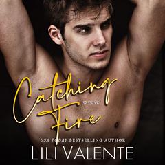 Catching Fire by Lili Valente audiobook
