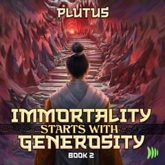 Immortality Starts with Generosity 2 by Plutus  audiobook