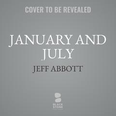 January and July by Jeff Abbott audiobook