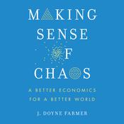 Making Sense of Chaos by  J. Doyne Farmer audiobook