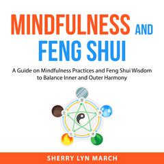 Mindfulness and Feng Shui by Sherry Lyn March audiobook