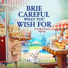 Brie Careful What You Wish For by Linda Reilly audiobook