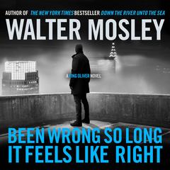 Been Wrong So Long It Feels Like Right by Walter Mosley audiobook