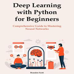 Deep Learning with Python for Beginners by Brandon Scott audiobook