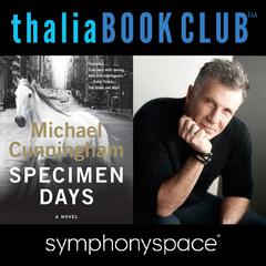 Thalia Book Club: Specimen Days with author Michael Cunningham by Michael Cunningham audiobook