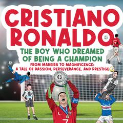 Cristiano Ronaldo - The Boy Who Dreamed of Being a Champion by Michael Langdon audiobook