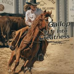 Gallop into Greatness by Jack Thompson audiobook
