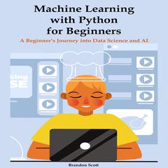 Machine Learning with Python for Beginners by Brandon Scott audiobook